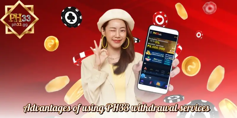 Advantages of using PH33 withdrawal services
