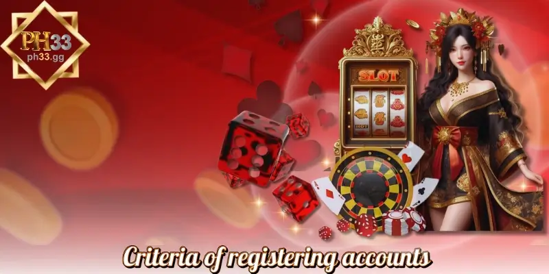 Criteria of registering accounts
