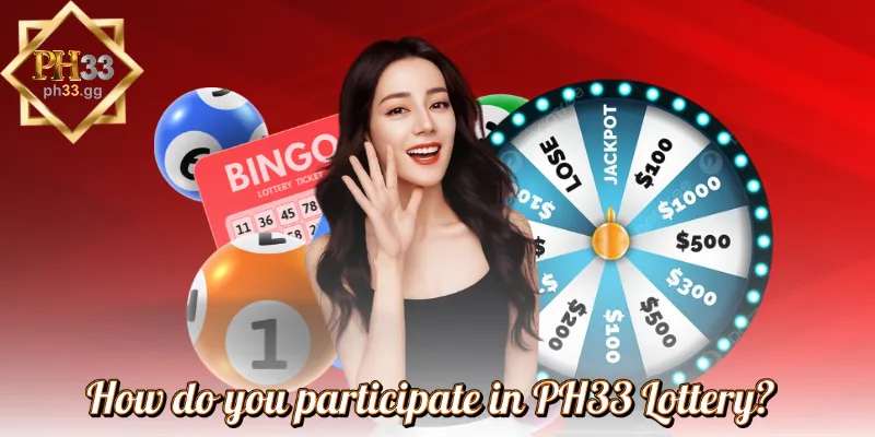 How do you participate in PH33 Lottery