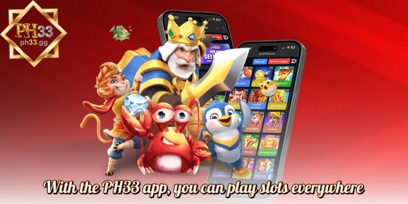With the PH33 app, you can play slots everywhere