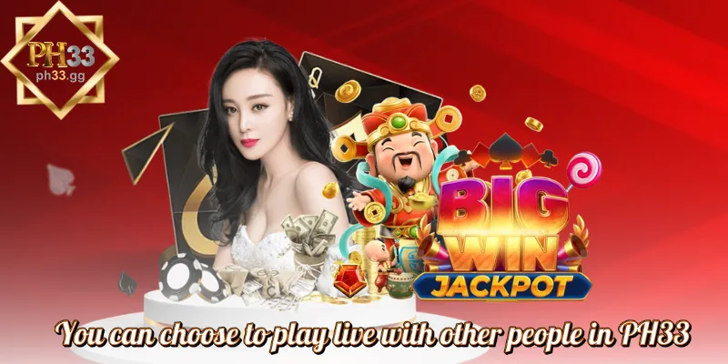 You can choose to play live with other people in PH33
