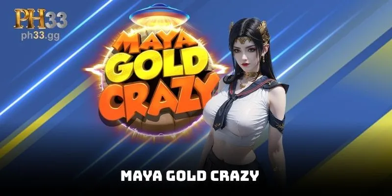 Maya Gold Crazy