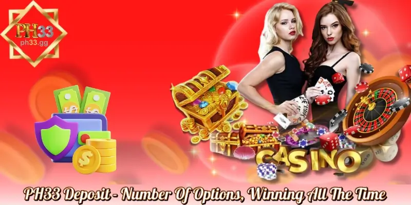 PH33 Deposit - Number Of Options, Winning All The Time