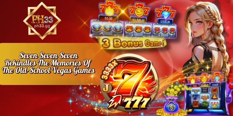 Seven Seven Seven - Rekindles The Memories Of The Old-School Vegas Games