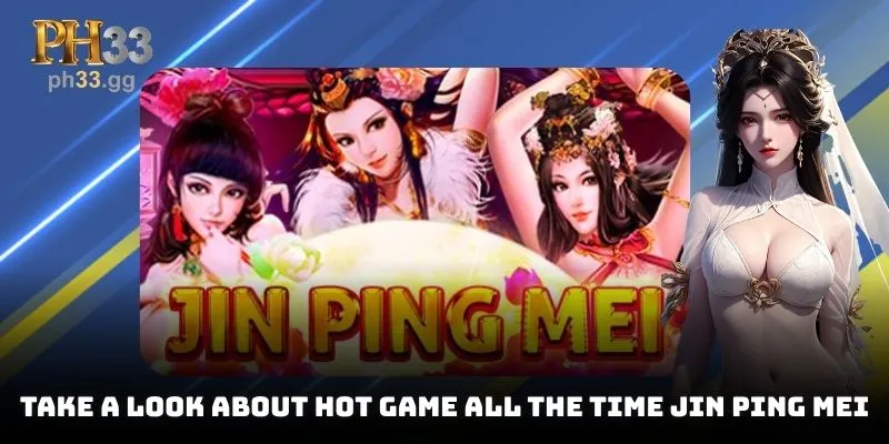 Take a look about hot game all the time Jin Ping Mei